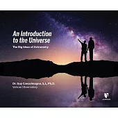 An Introduction to the Universe: The Big Ideas of Astronomy