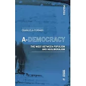 A-Democracy: Global Politics and the Rise and Fall on Neo-Liberalism
