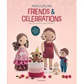 Amigurumi Friends and Celebrations: Crochet 14 Festive Presents