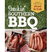 Smokin’’ Southern BBQ: Recipes and Techniques from Around the South