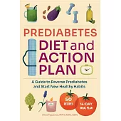 Prediabetes Action and Diet Plan: A Guide to Reverse Prediabetes and Start New Healthy Habits
