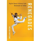 Renegades: Digital Dance Cultures from Dubsmash to Tiktok