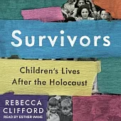 Survivors Lib/E: Children’’s Lives After the Holocaust