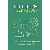 Redeeming Technology: Using Technology with Purpose