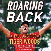 Roaring Back Lib/E: The Fall and Rise of Tiger Woods
