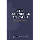 The Obedience of Faith: Paul’’s Epistle to the Romans
