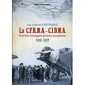 Aux Origines d’’Air France Cfrna-Cidna: Première Compagnie Aérienne Européenne 1920-1933
