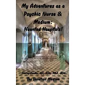 My Adventures as a Psychic Nurse & Medium: Haunted Hospitals!