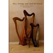 New Strung, And Shall Be Heard: An essay on the re-invention of the Celtic harp