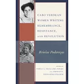 Cabo Verdean Women Writing Remembrance, Resistance, and Revolution: Kriolas Poderozas
