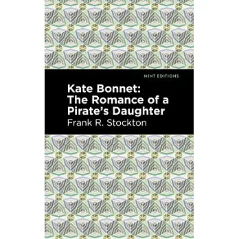 Kate Bonnet: The Romance of a Pirate’’s Daughter