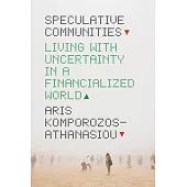 Speculative Communities: Living with Uncertainty in a Financialized World