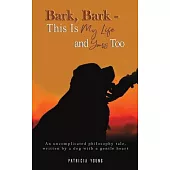 Bark, Bark - This Is My Life and Yours Too