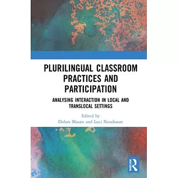 Plurilingual Classroom Practices and Participation: Analysing Interaction in Local and Translocal Settings