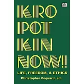 Kropotkin Now!: Life, Freedom & Ethics