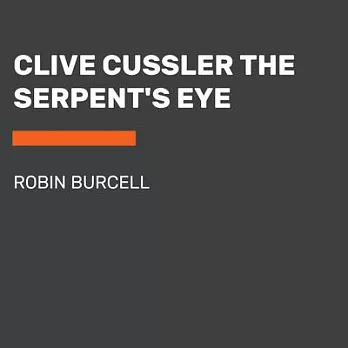 Clive Cussler’’s the Serpent’’s Eye