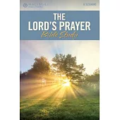The Lord’’s Prayer Bible Study: Rose Visual Bible Study Series