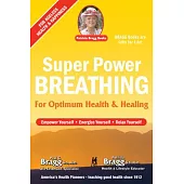 Super Power Breathing: For Optimum Health & Healing