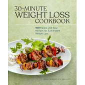 30-Minute Weight Loss Cookbook: 100+ Quick and Easy Recipes for Sustainable Weight Loss