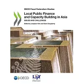 OECD Fiscal Federalism Studies Local Public Finance and Capacity Building in Asia Issues and Challenges