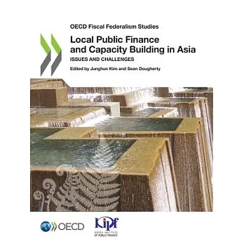 OECD Fiscal Federalism Studies Local Public Finance and Capacity Building in Asia Issues and Challenges