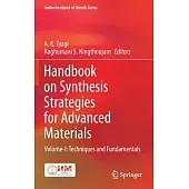Handbook on Synthesis Strategies for Advanced Materials: Volume-I: Techniques and Fundamentals