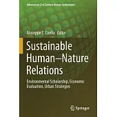 Sustainable Human-Nature Relations: Environmental Scholarship, Economic Evaluation, Urban Strategies