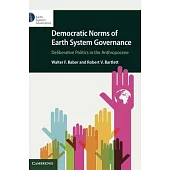 Democratic Norms of Earth System Governance: Deliberative Politics in the Anthropocene