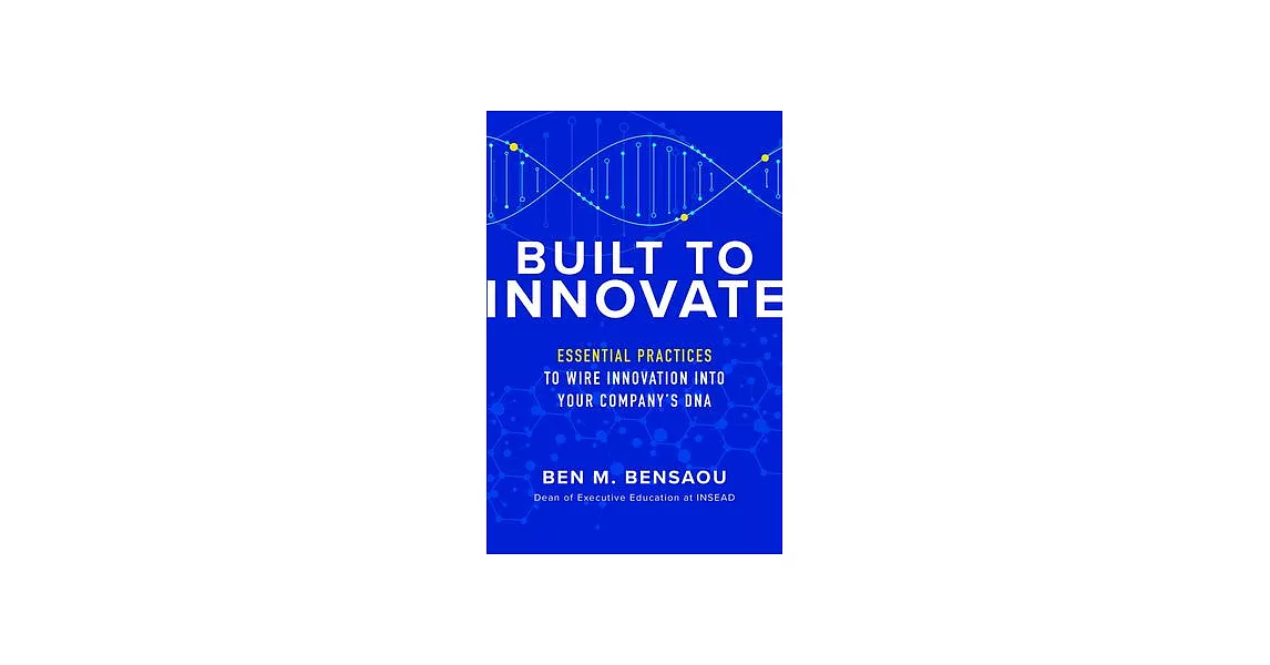 博客來-Built to Innovate: 9 Essential Practices to Wire Innovation Into ...