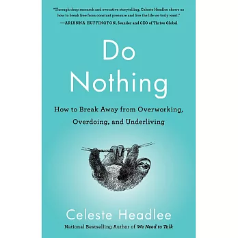Do Nothing: How to Break Away from Overworking, Overdoing, and Underliving