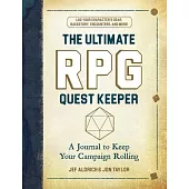 The Ultimate RPG Quest Keeper: A Journal to Keep Your Campaign Rolling