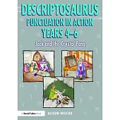 Descriptosaurus Punctuation in Action Years 4-6: Jack and the Crystal Fang