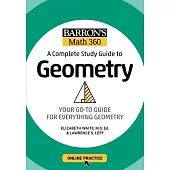 Barronâ (Tm)S Math 360: A Complete Study Guide to Geometry with Online Practice