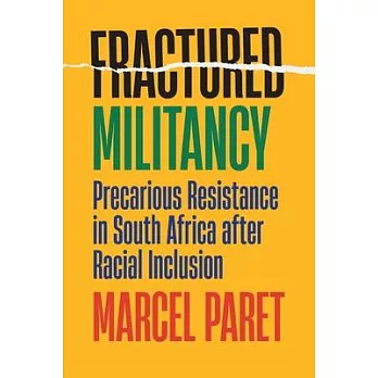 Fractured Militancy: Precarious Resistance in South Africa After Racial Inclusion