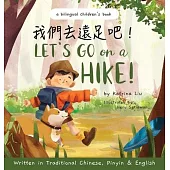 Let’’s go on a hike! Written in Traditional Chinese, Pinyin and English: A bilingual children’’s book
