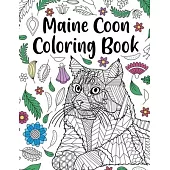Maine Coon Coloring Book: Adult Coloring Book, Maine Coon Owner Gift, Floral Mandala Coloring Pages, Doodle Animal Kingdom, Gifts Pet Lover