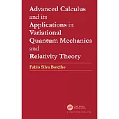 Advanced Calculus and Its Applications in Variational Quantum Mechanics and Relativity Theory