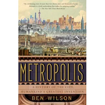Metropolis: A History of the City, Humankind’’s Greatest Invention