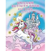 Unicorn Activity Book for Kids Ages 6-8: Unicorn Coloring Book, Dot to Dot, Maze Book, Kid Games, and Kids Activities