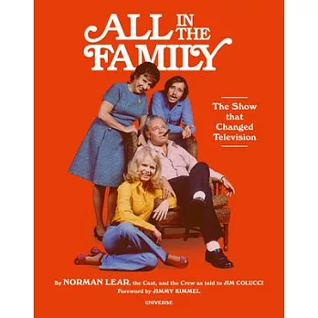 Warning the Program You Are about to See Is All in the Family: The Show That Transformed Television