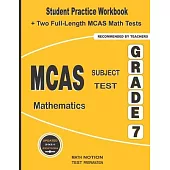MCAS Subject Test Mathematics Grade 7: Student Practice Workbook + Two Full-Length MCAS Math Tests