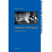 Hölderlin’’s Poltergeists: A Drama for Voices