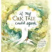 If My Oak Tree Could Speak