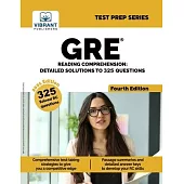 GRE Reading Comprehension: Detailed Solutions to 325 Questions (Fourth Edition)