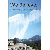 We Believe...: A Journey into Christ Consciousness