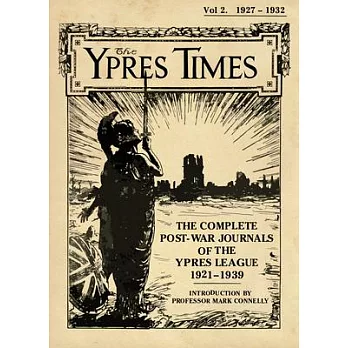 The Ypres Times Volume Two (1927-1932): The Complete Post-War Journals of the Ypres League