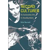 Record Cultures: The Transformation of the U.S. Recording Industry