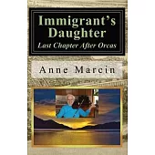 Immigrant’’s Daughter: Last Chapter After Orcas