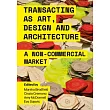 Transacting as Art, Design and Architecture: A Non-Commercial Market