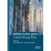 Debbie Tucker Green: Critical Perspectives